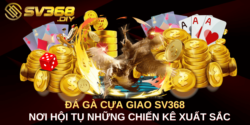 Đá Gà Cựa Dao SV368 - Nơi Hội Tụ Những Chiến Kê Xuất Sắc