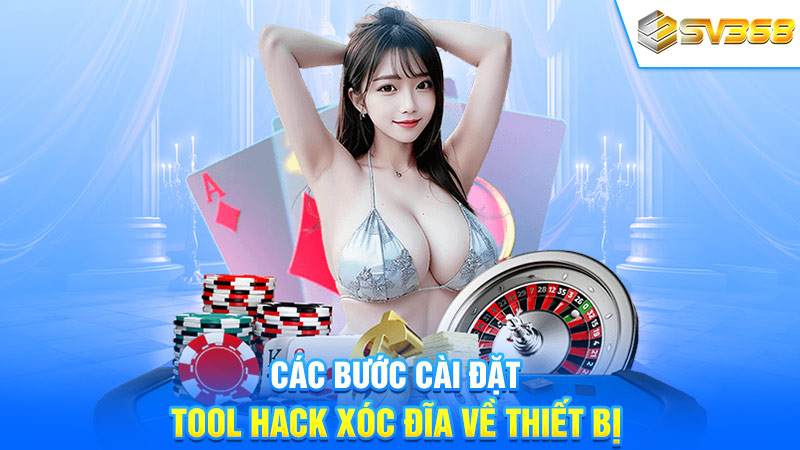 Các bước cài đặt tool hack xóc đĩa về thiết bị 