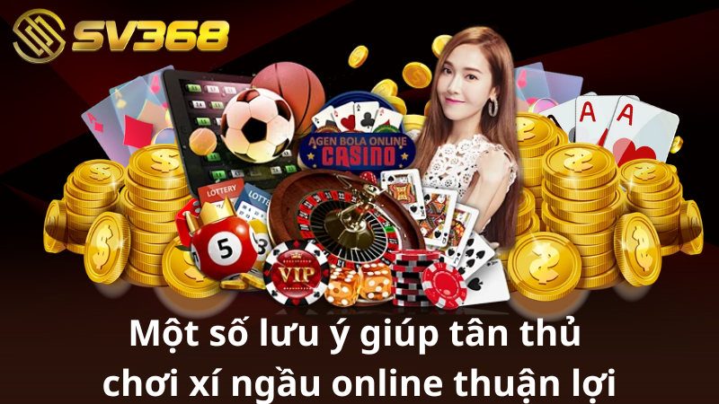 Một số lưu ý giúp tân thủ chơi xí ngầu online thuận lợi