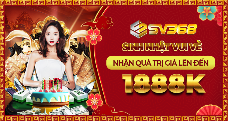 Khuyến Mãi SV368 - Chương Trình Sinh Nhật Vui Vẻ Hấp Dẫn